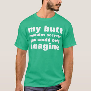 my butt T-Shirt