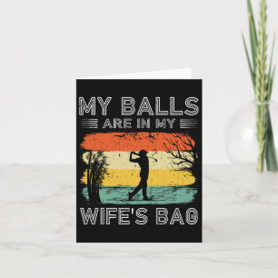 My Bylls Are In My Wifes Byg Fun Golf Fathers Birt Card