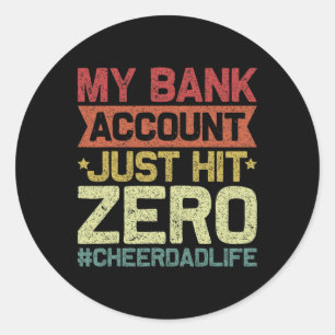 My Bynk Account Just Hit Zero Cheer Dad - Proud Ch Classic Round Sticker