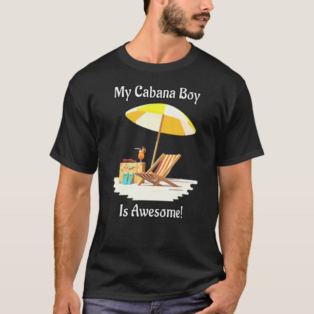 My Cabana Boy Is Awesome Beach Scene With Adult Be T-Shirt (Front)