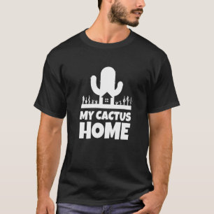 My Cactus Home Succulent Garden Planting Desert C T-Shirt