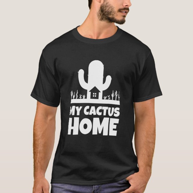 My Cactus Home   Succulent Garden Planting Desert  T-Shirt (Front)