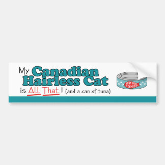 My Canadian Hairless Cat is All That! Funny Kitty Bumper Sticker