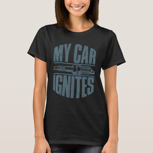 My Car Ignites Driver Diesel Racing Humour Outfit  T-Shirt (Front)