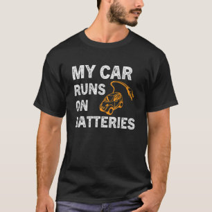 My Car Runs On Batteries Electric Car Vehicle Char T-Shirt