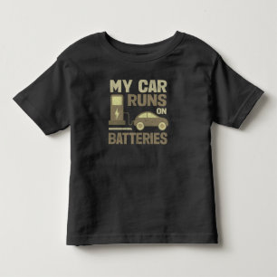 My Car Runs On Batteries Toddler Shirt