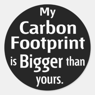 My Carbon Footprint is Bigger Than Yours (Black) Classic Round Sticker