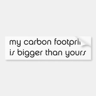 My Carbon Footprint is Bigger Than Yours Bumper Sticker