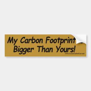 My Carbon Footprint is Bigger Than Yours! Bumper Sticker
