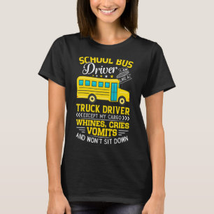 My Cargo Whines, Cries, And Vomits,  School Bus Dr T-Shirt