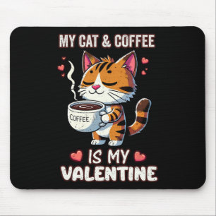 My Cat And Coffee Is My Valentine Day Kitten Love Mouse Pad