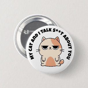 My Cat And I Talk About You 6 Cm Round Badge