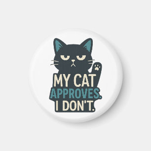 My Cat Approves, I Don’t – Funny Cat Quote Magnet