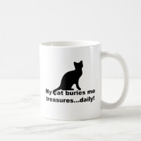 My Cat Buries Me Treasures Daily Funny Coffee Mug
