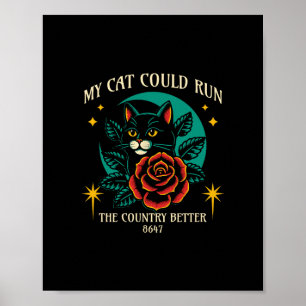 My Cat Can Run The Country Better Cats Protest Cat Poster