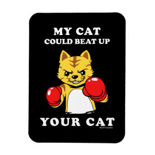 My Cat Could Beat Up Your Cat Magnet