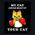 My Cat Could Beat Up Your Cat Poster<br><div class="desc">"My Cat Could Beat Up Your Cat" cat graphic designed by bCreative shows a tabby cat in red boxing gloves ready to fight! This makes a great gift for family, friends, or a treat for yourself! This funny graphic is a great addition to anyone's style. bCreative is a leading creator...</div>
