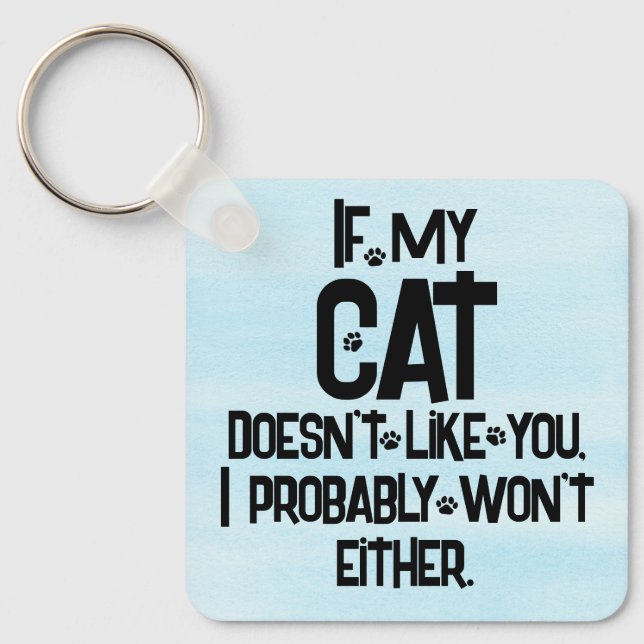 My Cat Doesn't Like You, Funny Cat Quote, Blue, Key Ring (Front)