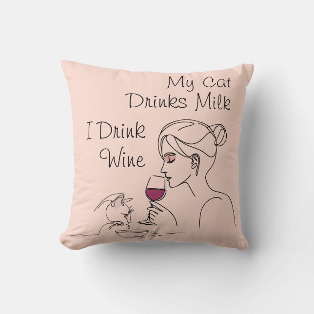 My Cat Drinks Milk I Drink Wine Cushion (Front)