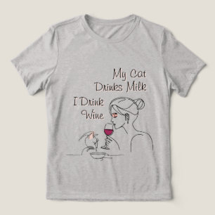 My Cat Drinks Milk I Drink Wine Tri-Blend Shirt