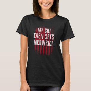 My Cat Even Says Meowrica American Independence US T-Shirt