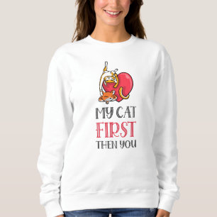 My cat first, then you sweatshirt