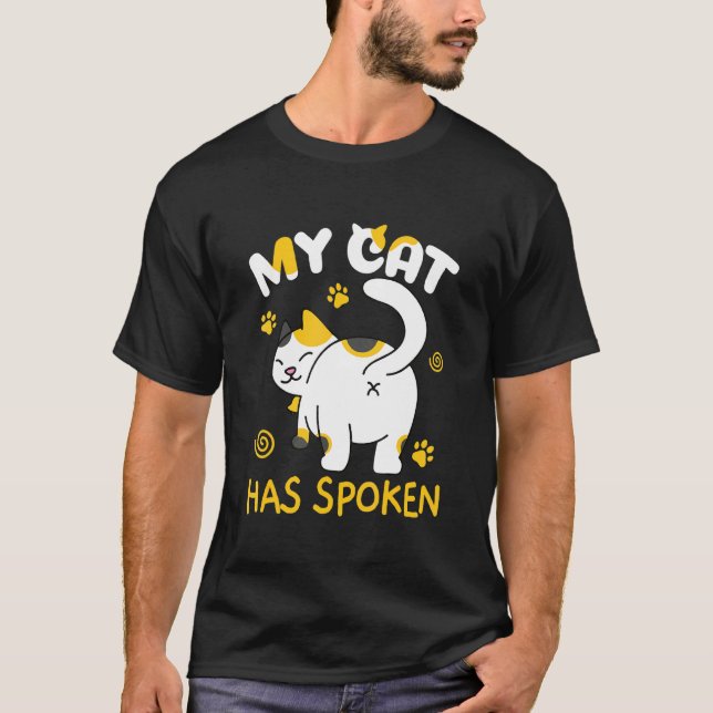 My Cat Has Spoken Cat From Behind Cat T-Shirt (Front)