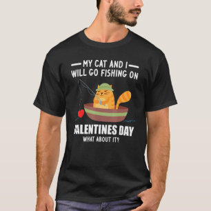 My Cat I Will Go Fishing On Valentines Day Cupid T-Shirt