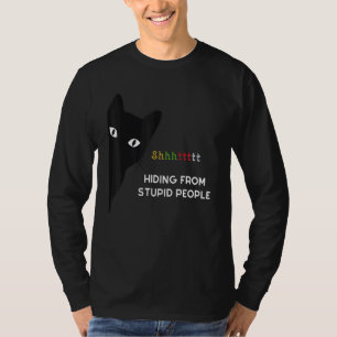 My cat is hiding from stupid people T-Shirt