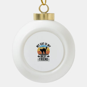 My Cat Is My Best Friend Vintage Cat Shirt Design_ Ceramic Ball Christmas Ornament