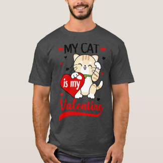 My Cat Is My Valentine 2 T-Shirt