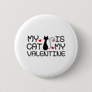 My Cat Is My Valentine 6 Cm Round Badge