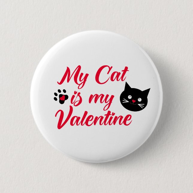 My cat is my Valentine 6 Cm Round Badge (Front)