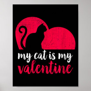 My Cat Is My Valentine Cute Cat Lover Poster
