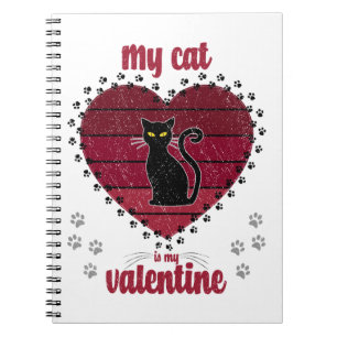 My Cat Is My Valentine   Cute valentine gift Notebook