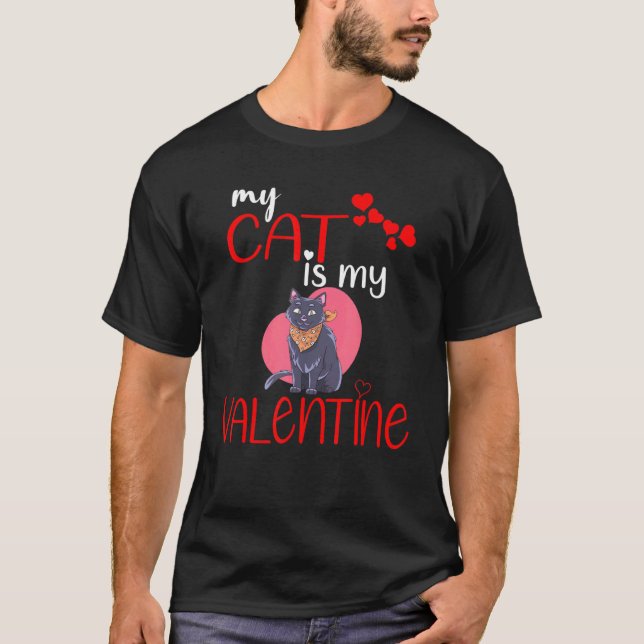 My Cat Is My Valentine Cute Valentine S Day T-Shirt (Front)