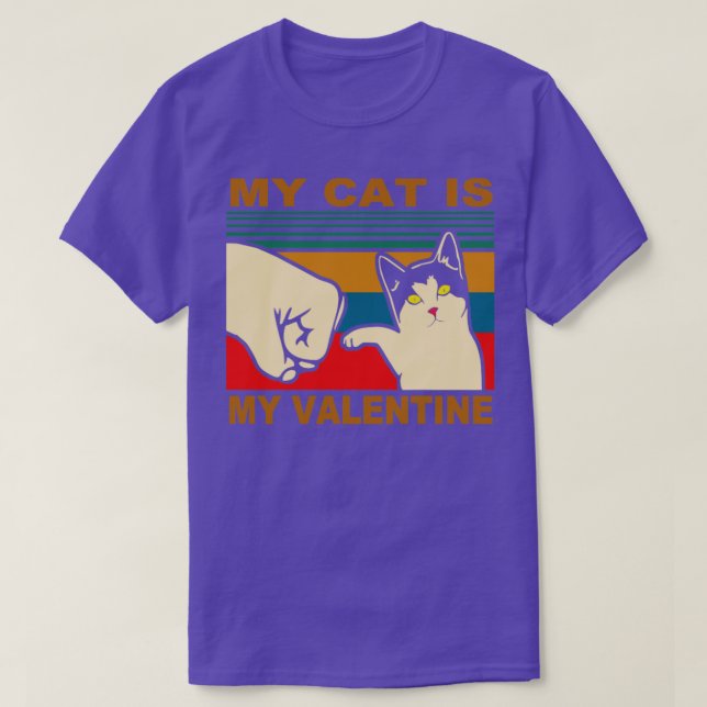 My Cat Is My Valentine Funny Gift Idea T-Shirt (Design Front)