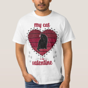 My Cat Is My Valentine   funny valentine gift T-Shirt