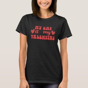 My Cat Is My Valentine Funny Valentines Day Cat T-Shirt