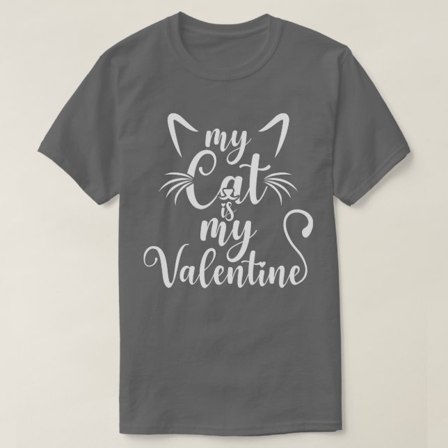 My Cat Is My Valentine Kitten Lover Heart Valentin T-Shirt (Design Front)