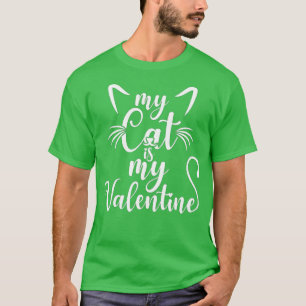 My Cat Is My Valentine Kitten Lover Heart Valentin T-Shirt