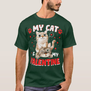 My Cat Is My Valentine Kitten Lover Heart Valentin T-Shirt