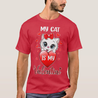 My Cat Is My Valentine Kitten Lover Heart Valentin T-Shirt