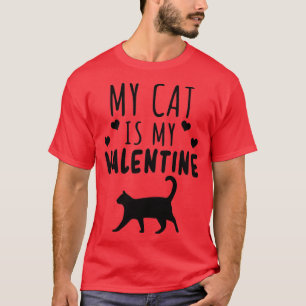 My Cat Is My Valentine Kitten Lover Heart Valentin T-Shirt