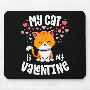 My Cat Is My Valentine Kitten Lover Kawaii Valenti Mouse Pad