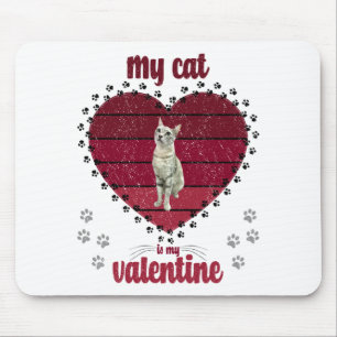My Cat Is My Valentine Mouse Pad