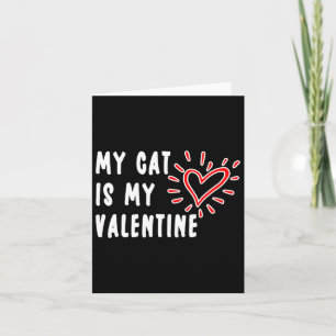 My Cat Is My Valentine Single Pet Cat Lovers Card