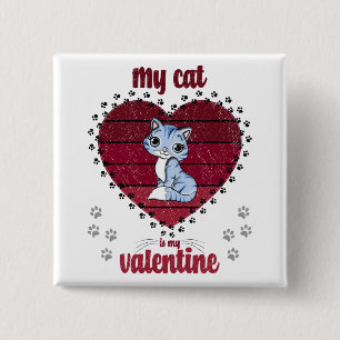 My Cat Is My Valentine Valentine gift for him 15 Cm Square Badge