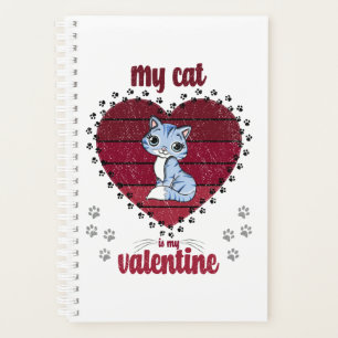 My Cat Is My Valentine Valentine gift for him Planner