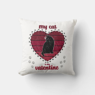 My Cat Is My Valentine Valentine gifts for her Cushion